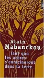 Tant que les arbres s'enracineront dans la terre : Et autres po�mes