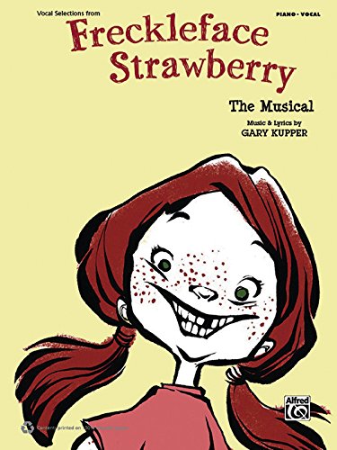 freckleface strawberry the musical vocal selections pianovocal