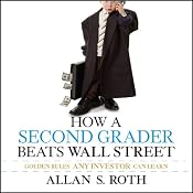 How a Second Grader Beats Wall Street: Golden Rules Any Investor Can Learn | [Allan S. Roth]