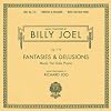 Billy Joel: Fantasies & Delusions (Music for Solo Piano)