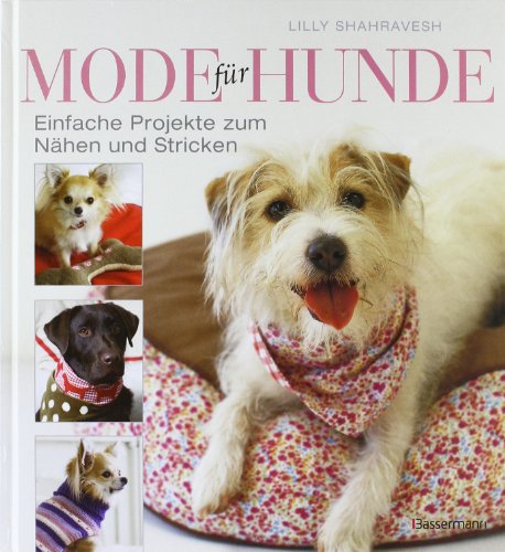 Bassermann Inspiration Mode f&uuml;r Hunde: Einfache Projekte zum N&auml;hen und Stricken
