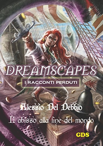 L'abisso alla fine del mondo - Dreamscapes I racconti perduti- Volume 16 (Italian Edition)