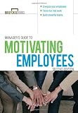 Managers Guide to Motivating Employees 2/E (Briefcase Books Series)
