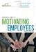 Manager's Guide to Motivating Employees 2/E (Briefcase Books Series)