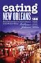 Eating New Orleans: From French Quarter Creole Dining to the Perfect Poboy