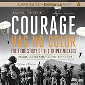 Courage Has No Color: The True Story of the Triple Nickles: America's First Black Paratroopers | [Tanya Lee Stone]