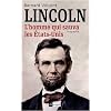 Abraham Lincoln : L'homme qui sauva les Etats-Unis