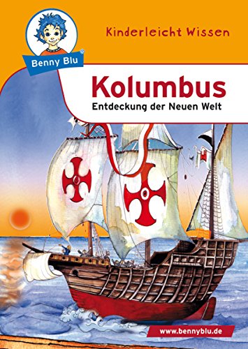 Benny Blu - Kolumbus: Entdeckung der Neuen Welt (Benny Blu Kindersachbuch) (German Edition)