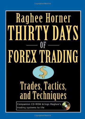 Thirty Days of FOREX Trading: Trades, Tactics, and Techniques