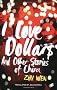 I Love Dollars: And Other Stories of China