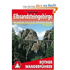 Rother Wanderf�hrer Elbsandsteingebirge. Die sch�nsten Touren in der S�chsischen Schweiz. 51 Touren
