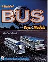 A World of Bus Toys and Models (Schiffer Book for Collectors)