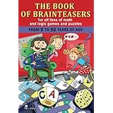 the book of brainteasers for all fans of math and logic games and puzzles