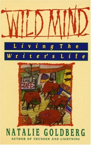 Wild Mind: Living the Writer