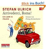 Arrivederci, Roma!: Ein Jahr in Italien