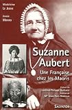 Suzanne Aubert 1835-1926 : Une Francaise chez les Maoris