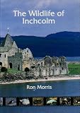 The wildlife of Inchcolm : (a comprehensive record of the birds, mammals and plants, associated with this picturesque island in the Firth of Forth)