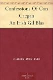 Confessions Of Con Cregan An Irish Gil Blas