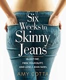 Six Weeks to Skinny Jeans: Blast Fat, Firm Your Butt, and Lose Two Jean Sizes