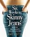 Six Weeks to Skinny Jeans: Blast Fat, Firm Your Butt, and Lose Two Jean Sizes