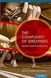 The Complexity of Greatness: Beyond Talent or Practice