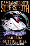 Gruesome ghosts