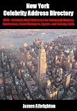The New York Celebrity Address Directory: 1000+ Celebrity Mail Addresses for Autograph Hunters, Fundraisers, Event Managers, Agents, and Casting Calls.