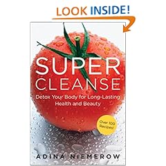 Super Cleanse: Detox Your Body for Long-Lasting Health and Beauty