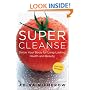 Super Cleanse: Detox Your Body for Long-Lasting Health and Beauty
