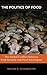 The Politics of Food: The Global Conflict between Food Security and Food Sovereignty (Praeger Security International)