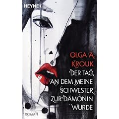 Der Tag, an dem meine Schwester zur D�monin wurde: Roman