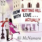 From Notting Hill with Love... Actually | [Ali McNamara]