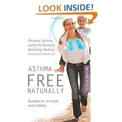 Asthma Free Naturally: Reverse Asthma Using the Buteyko Breathing Method, Suitable for All Adults and Children (includes Free Buteyko CD)