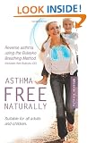 Asthma Free Naturally: Reverse Asthma Using the Buteyko Breathing Method, Suitable for All Adults and Children (includes Free Buteyko CD)