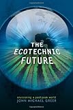 Image of The Ecotechnic Future: Envisioning a Post-Peak World