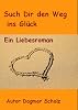 Such Dir den Weg ins Gl�ck!
