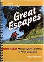 Great Escapes : A Guide To Motorcycle Touring in New Zealand