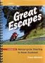 Great Escapes : A Guide To Motorcycle Touring in New Zealand