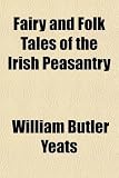 Fairy and Folk Tales of the Irish Peasantry
