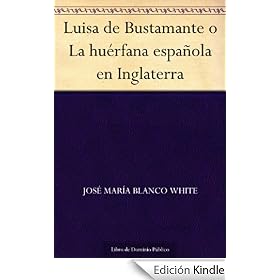 Luisa de Bustamante o La hu�rfana espa�ola en Inglaterra