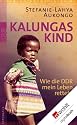 Kalungas Kind: Wie die DDR mein Leben rettete
