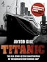 Titanic: (Accompanies the Channel 4 TV series Titanic: The Mission): The Real Story Of The Construction Of The World's Most Famous Ship