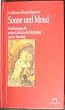 Sonne und Mond: Die Bedeutung der gro�en Lichter in der Mythologie und im Horoskop