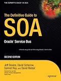 The Definitive Guide to SOA: Oracle® Service Bus, Second Edition