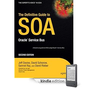 The Definitive Guide to SOA: Oracle® Service Bus, Second Edition