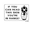 IF YOU CAN READ THIS SIGN YOU'RE IN RANGE! 7x10