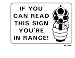 IF YOU CAN READ THIS SIGN YOU'RE IN RANGE! 7x10