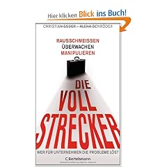 Die Vollstrecker: Rausschmei�en, �berwachen, manipulieren - Wer f�r Unternehmen die Probleme l�st