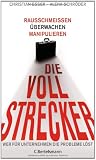 Produkt-Bild: Die Vollstrecker: Rausschmei&szlig;en, &uuml;berwachen, manipulieren - Wer f&uuml;r Unternehmen die Probleme l&ouml;st