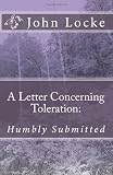 A Letter Concerning Toleration: Humbly Submitted
